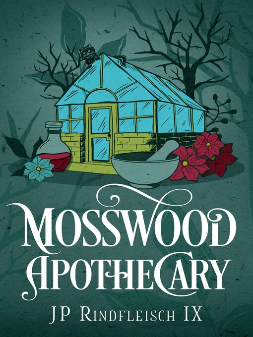 Title details for Mosswood Apothecary by JP Rindfleisch IX - Available